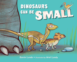 Dinosaurs Can Be Small 1623543304 Book Cover