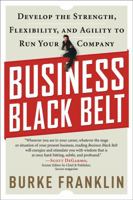 Business Black Belt: Develop the Strength, Flexibility and Agility to Run Your Company 160163143X Book Cover