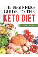 The Beginners Guide To The Keto Diet: Intermittent Fasting Guide For Beginners Easy To Follow Keto Diet Book For Beginners Low Carb Diet Book 167386161X Book Cover