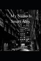 My Name Is Smart Alex B0GTRK27RG Book Cover