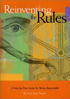 Reinventing the Rules: A Step-By-Step Guide for Being Reasonable 0944715753 Book Cover