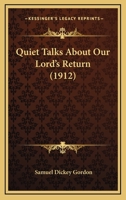 Quiet Talks About our Lord's Return 1019028297 Book Cover