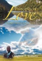 Principles of Love: The Highest Dimensions In God's Kingdom 1469136058 Book Cover