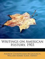 Writings on American history, 1903. A bibliography of books and articles on United States history published during the year 1903, with some memoranda on other portions of America 9353608015 Book Cover