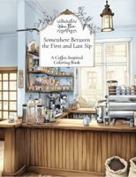 Somewhere Between the First and Last Sip: A Coffee-Inspired Coloring Book B0GK6HCMN1 Book Cover