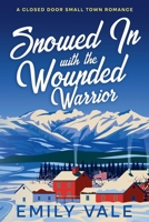Snowed In with the Wounded Warrior (The Fortuna Creek Valley Snowstorm) B0GTWLNJFN Book Cover