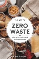 The Art of Zero Waste: Practical Steps for a Sustainable Life B0F1FDJY27 Book Cover