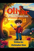 Oliver and The Talking Paintbrush B0DT1DJQ93 Book Cover