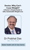 Doctor, Why Can't I Lose Weight? : A Doctor's Simple Guide to Safe & Sustainable Weight Loss 1971672386 Book Cover