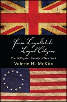 From Loyalists to Loyal Citizens: The Depeyster Family of New York 143845810X Book Cover