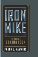 IRON MIKE: The Rise of a Boxing Icon B0DRJP886S Book Cover