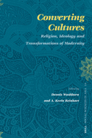 Converting Cultures: Religion, Ideology and Transformations of Modernity (Social Sciences in Asia) 9004158227 Book Cover