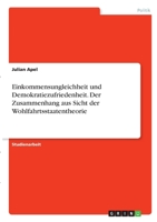 Einkommensungleichheit und Demokratiezufriedenheit. Der Zusammenhang aus Sicht der Wohlfahrtsstaatentheorie 3346291235 Book Cover