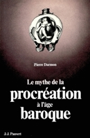 Le mythe de la procréation à l'âge baroque 2720200727 Book Cover