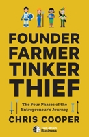 Founder, Farmer, Tinker, Thief: The Four Phases of the Entrepreneur's Journey 1544501498 Book Cover