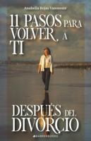 11 Pasos para volver a ti después del divorcio: Una guía emocional para reencontrarte y sanar (Spanish Edition) B0H1LMXTP3 Book Cover