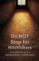 Do NOT Stop for Hitchhikers 1635344263 Book Cover