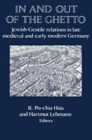 In and out of the Ghetto: Jewish-Gentile Relations in Late Medieval and Early Modern Germany 0521522897 Book Cover