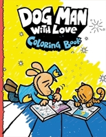 Dog Man Coloring Book: The Official Dog Man with Love 7753590456 Book Cover
