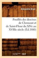 Pouilla(c)S Des Dioca]ses de Clermont Et de Saint-Flour Du Xive Au Xviiie Sia]cle (A0/00d.1880) 2012620264 Book Cover