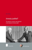 Amnesty Justified?: The Need for a Case by Case Approach in the Interests of Human Rights Volume 52 1780680759 Book Cover