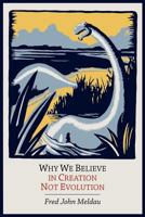 Why We Believe in Creation Not Evolution 161427259X Book Cover