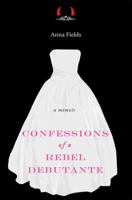 Confessions of a Rebel Debutante 0399156313 Book Cover
