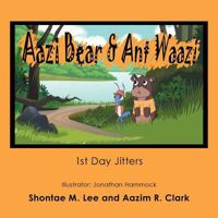 Aazi Bear & Ant Waazi: 1st Day Jitters 1546276327 Book Cover