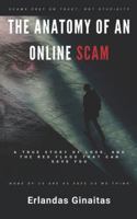 The Anatomy of an Online Scam: A True Story of Loss, and the Red Flags That Can Save You B0G5H9BGNB Book Cover