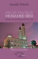 Sur les traces de Mohamed Sèni: Bâtisseur de la Mosquée de la Divinité (Harmattan Sénégal) (French Edition) 2343197865 Book Cover