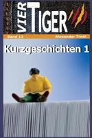 Vier Tiger: Kurzgeschichten 1 1547213159 Book Cover