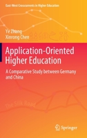 Application-Oriented Higher Education: A Comparative Study between Germany and China 9811926468 Book Cover