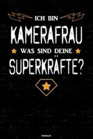 Ich bin Kamerafrau was sind deine Superkr�fte? Notizbuch: Kamerafrau Journal DIN A5 liniert 120 Seiten Geschenk 1677250925 Book Cover