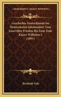 Geschichte Deutschlands Im Neunzehnten Jahrhundert: Vom Luneviller Frieden Bis Zum Tode Kaiser Wilhelms I.... 116815748X Book Cover