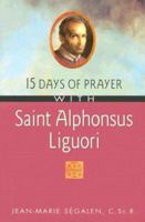 15 Days of Prayer With Saint Alphonsus Liguori (15 Days of Prayer Books) 0764807145 Book Cover