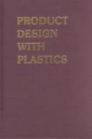 Product Design With Plastics: A Practical Manual 0831111410 Book Cover