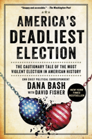 America's Deadliest Election: The Cautionary Tale of the Most Violent Election in American History 1335002219 Book Cover