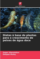 Dietas à base de plantas para o crescimento de peixes de água doce (Portuguese Edition) 6206936686 Book Cover