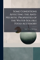 Some Conditions Affecting the Anti-Neuritic Properties of the Water-Soluble Food Accessory 1146903464 Book Cover