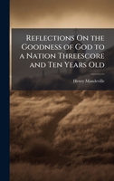 Reflections On the Goodness of God to a Nation Threescore and Ten Years Old 1377957411 Book Cover