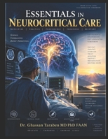 Essentials in Neuro Critical Care: Practical Guide to Neurocritical Care (Neuro-Pedia | Advanced Neuroscience for Professionals and the Public) B0HKL4RZ97 Book Cover