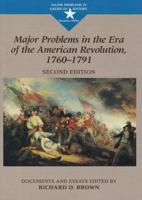 Major Problems in the Era of the American Revolution, 1760-1791: Documents and Essays (Major Problems in American History Series) 0669197556 Book Cover