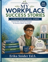 My Workplace Success Stories: A Collection of Social Stories B0GZ3QCHV1 Book Cover