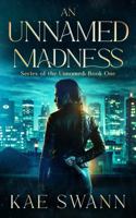 An Unnamed Madness: Series of the Unnamed 195725548X Book Cover