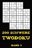 200 Schwere Twodoku Band 5: Zwei �berlappende Sudoku, R�tsel Heft,2 R�tsel pro Seite 1671689577 Book Cover