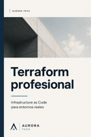 Terraform profesional: Infrastructure as Code para entornos reales ("Profesional" Series) (Spanish Edition) B0HC2GDJCY Book Cover