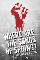 Where are the Songs of Spring? 148106343X Book Cover