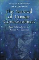 The Survival of Human Consciousness: Essays on the Possibilities of Life After Death 0786427728 Book Cover