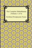 The Complete Mahabharata (Volume 1 of 4, Books 1 to 3) 1420949403 Book Cover