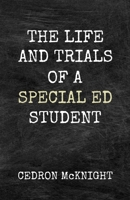 The Life and Trials of a Special Ed Student B0BZFDJDX1 Book Cover